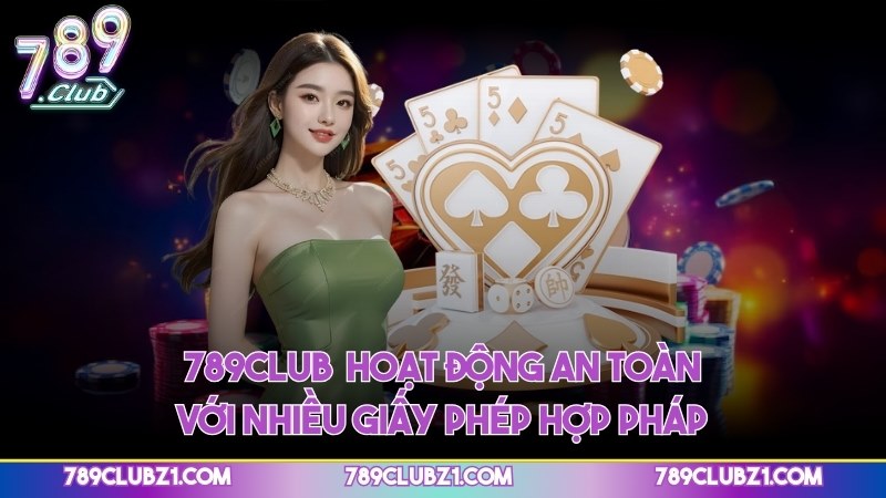 Nền tảng hoạt động an toàn với nhiều giấy phép hợp pháp