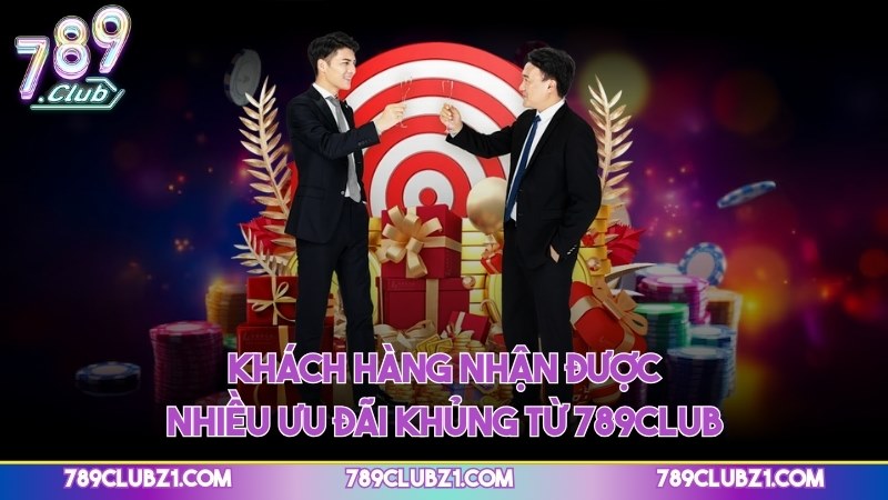 Khách hàng nhận được nhiều ưu đãi khủng từ 789CLUB