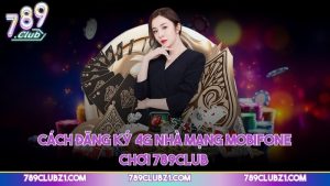 Cách đăng ký 4G nhà mạng Mobifone chơi 789CLUB